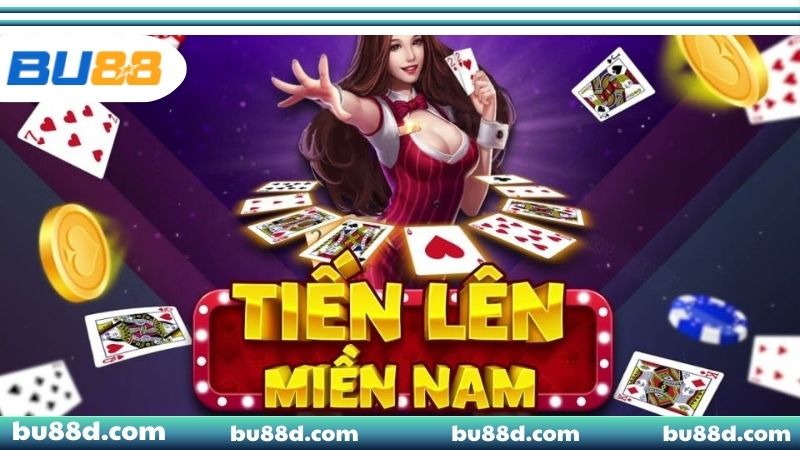 Tìm hiểu về tiến lên miền Nam BU88
